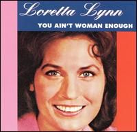 Loretta Lynn - You Ain't Woman Enough